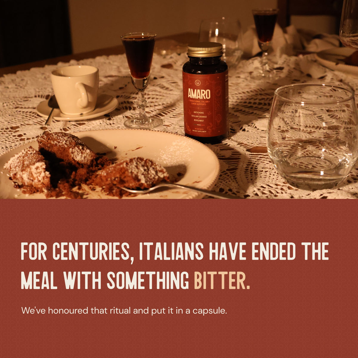 Amaro bottle on a candlelit Italian dinner table with dessert and small glasses of amaro. For centuries, Italians have ended the meal with something bitter. We've honoured that ritual and put it in a capsule